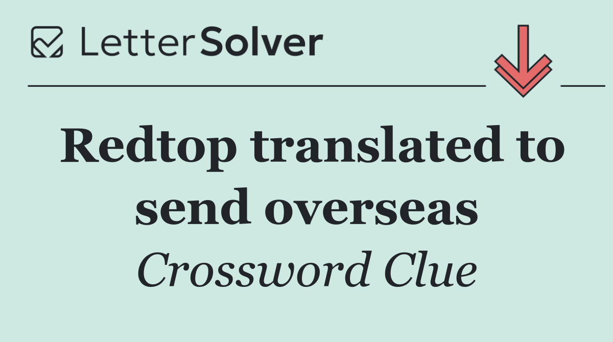 Redtop translated to send overseas
