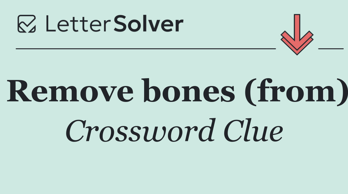 Remove bones (from)