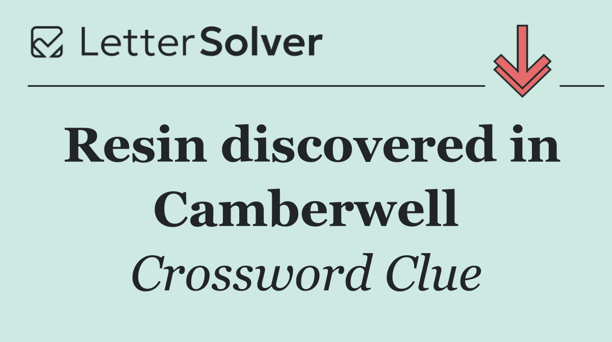 Resin discovered in Camberwell
