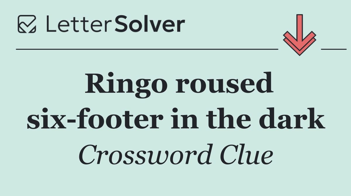 Ringo roused six footer in the dark