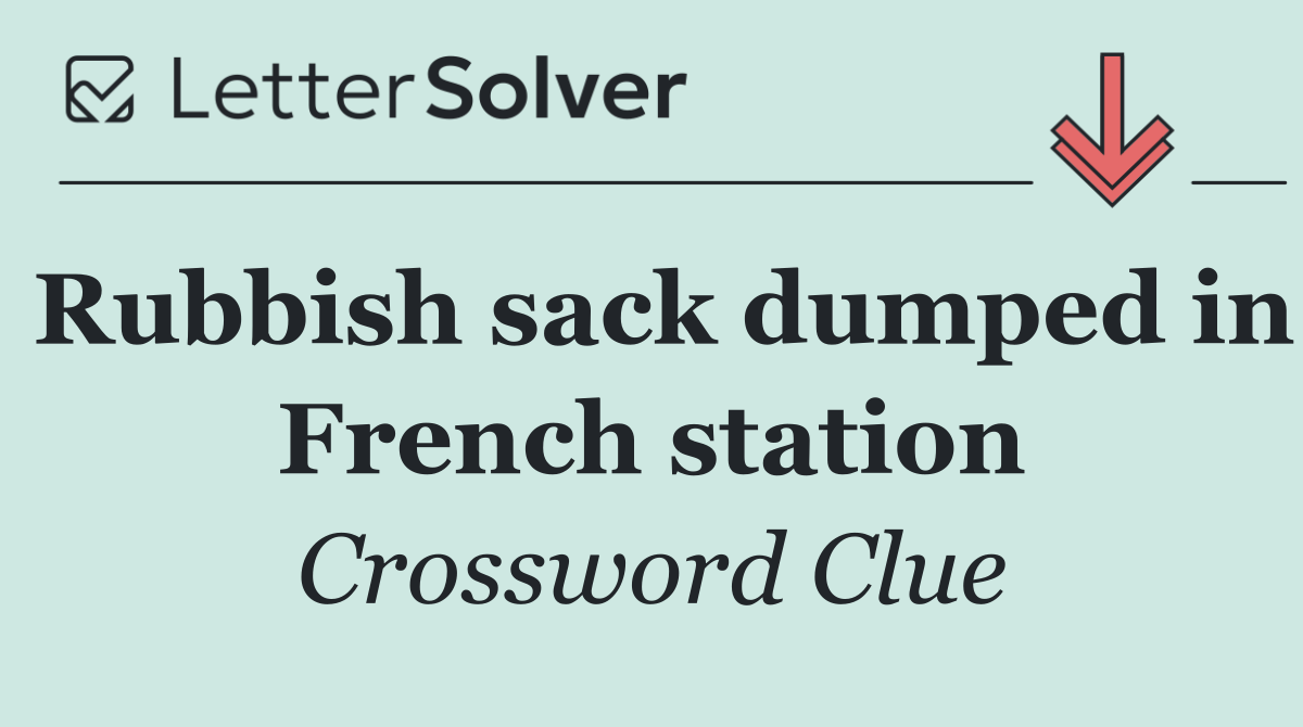 Rubbish sack dumped in French station
