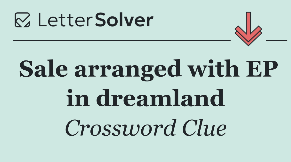 Sale arranged with EP in dreamland