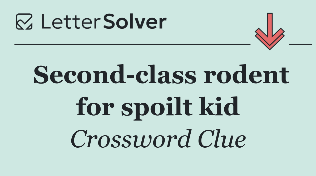 Second class rodent for spoilt kid