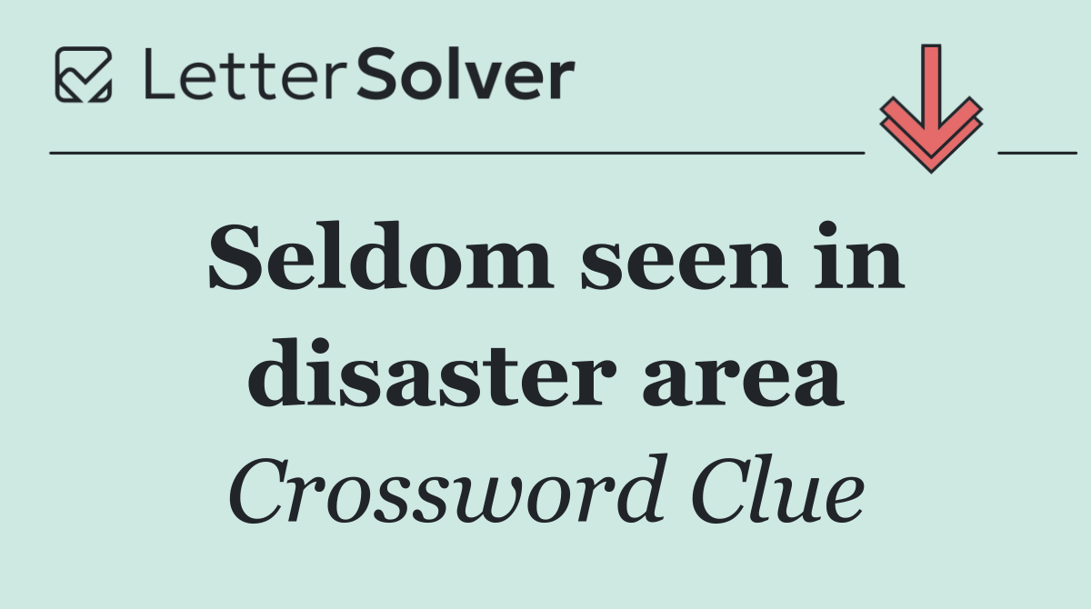 Seldom seen in disaster area