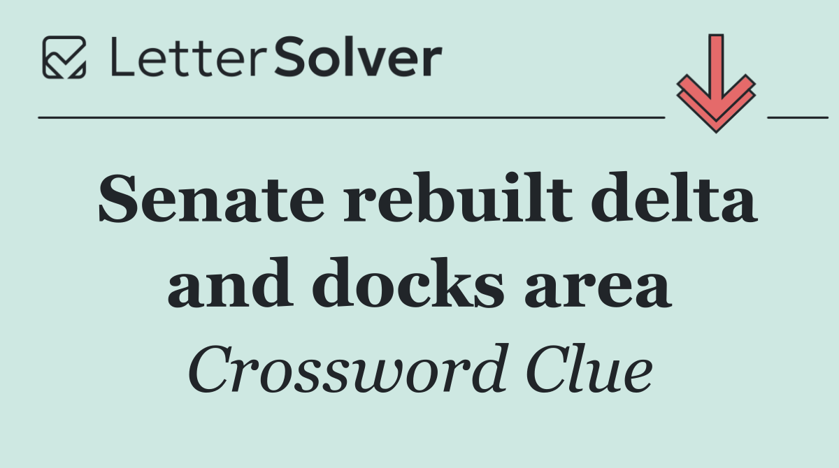 Senate rebuilt delta and docks area
