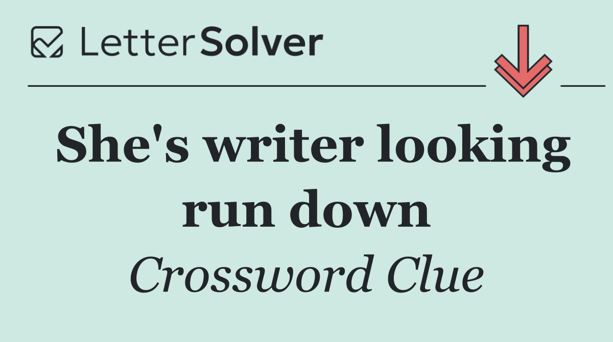 She's writer looking run down