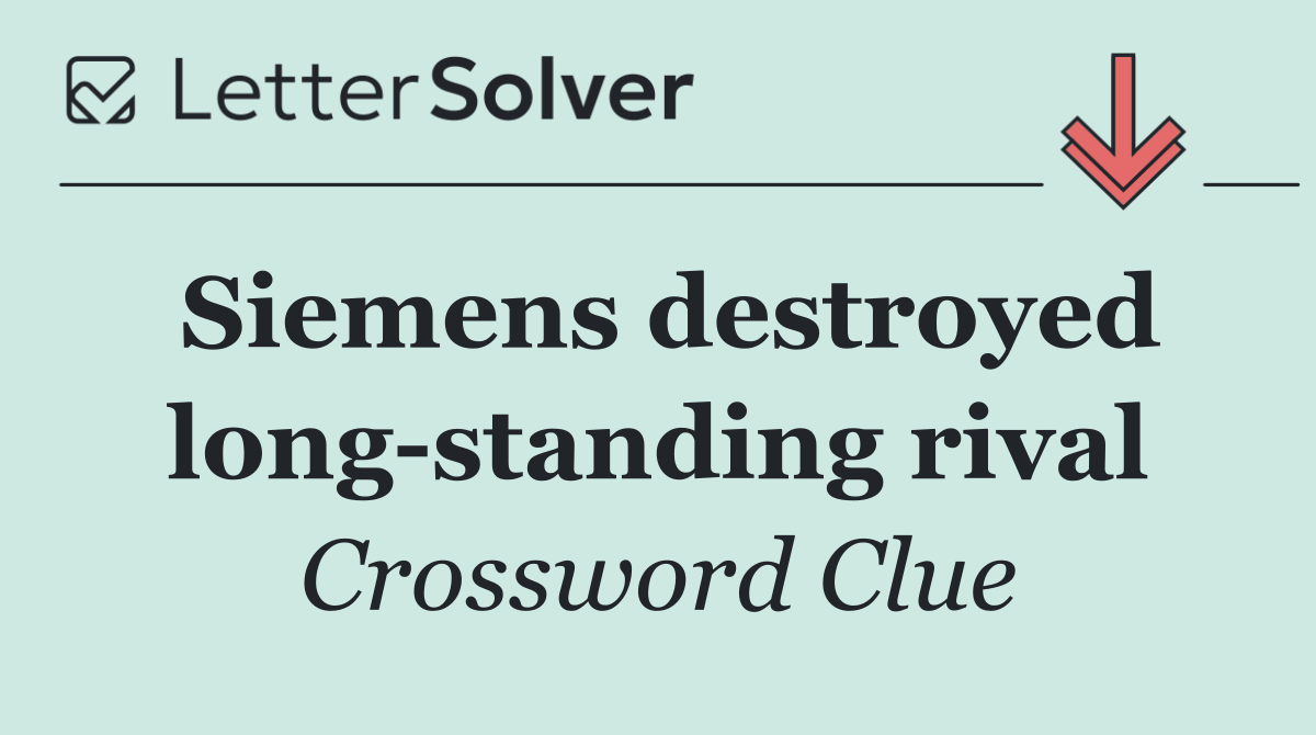 Siemens destroyed long standing rival