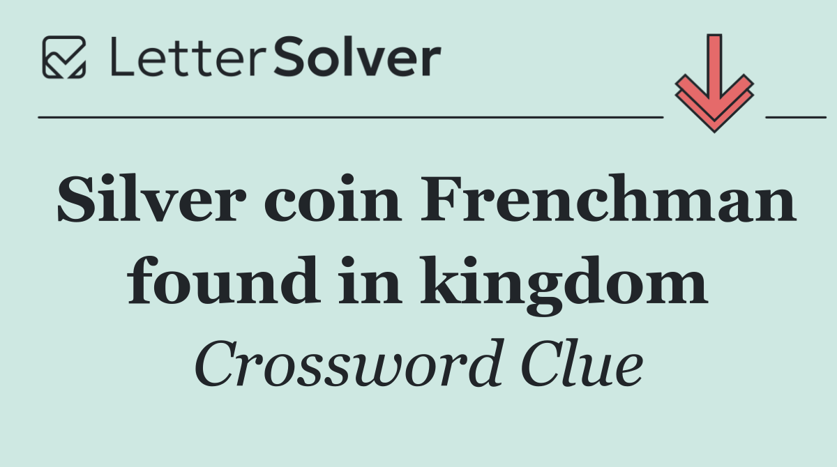 Silver coin Frenchman found in kingdom