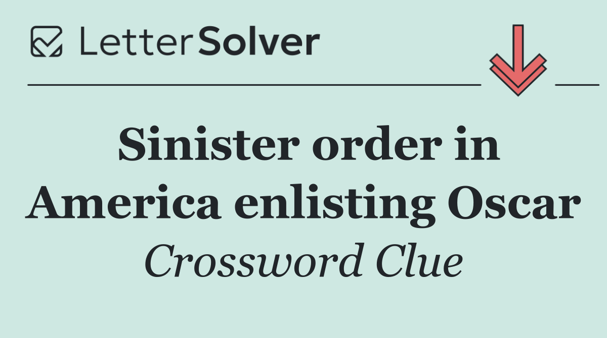 Sinister order in America enlisting Oscar
