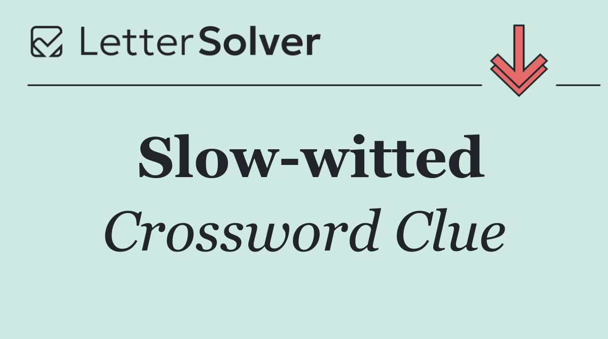 Slow witted