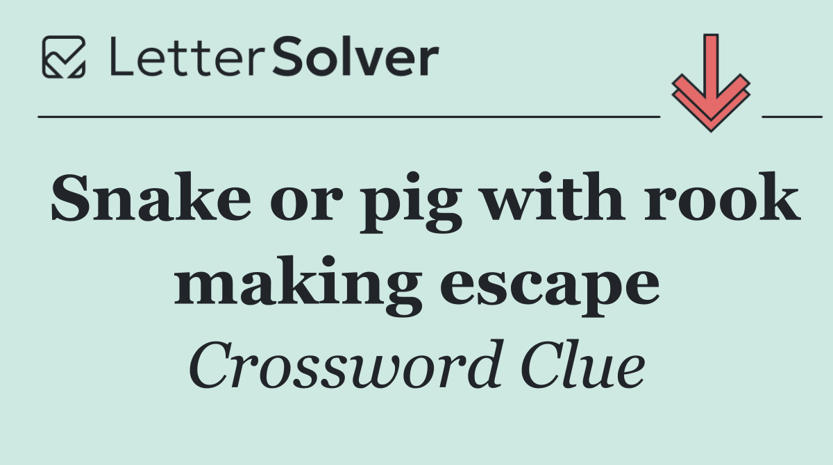 Snake or pig with rook making escape