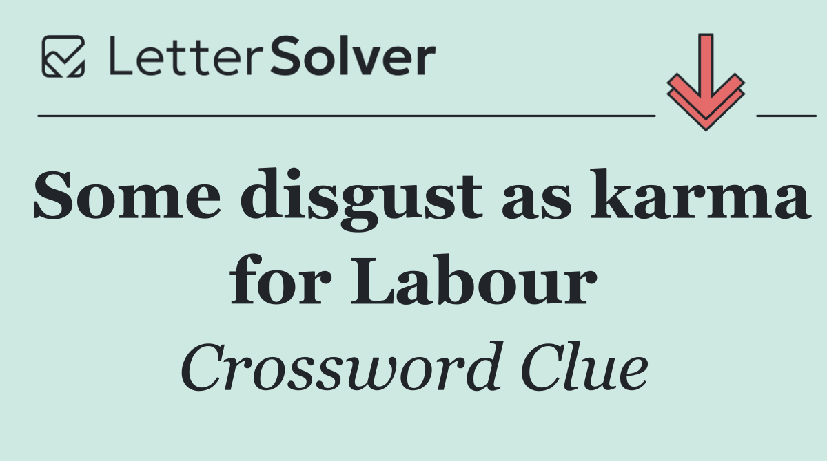 Some disgust as karma for Labour