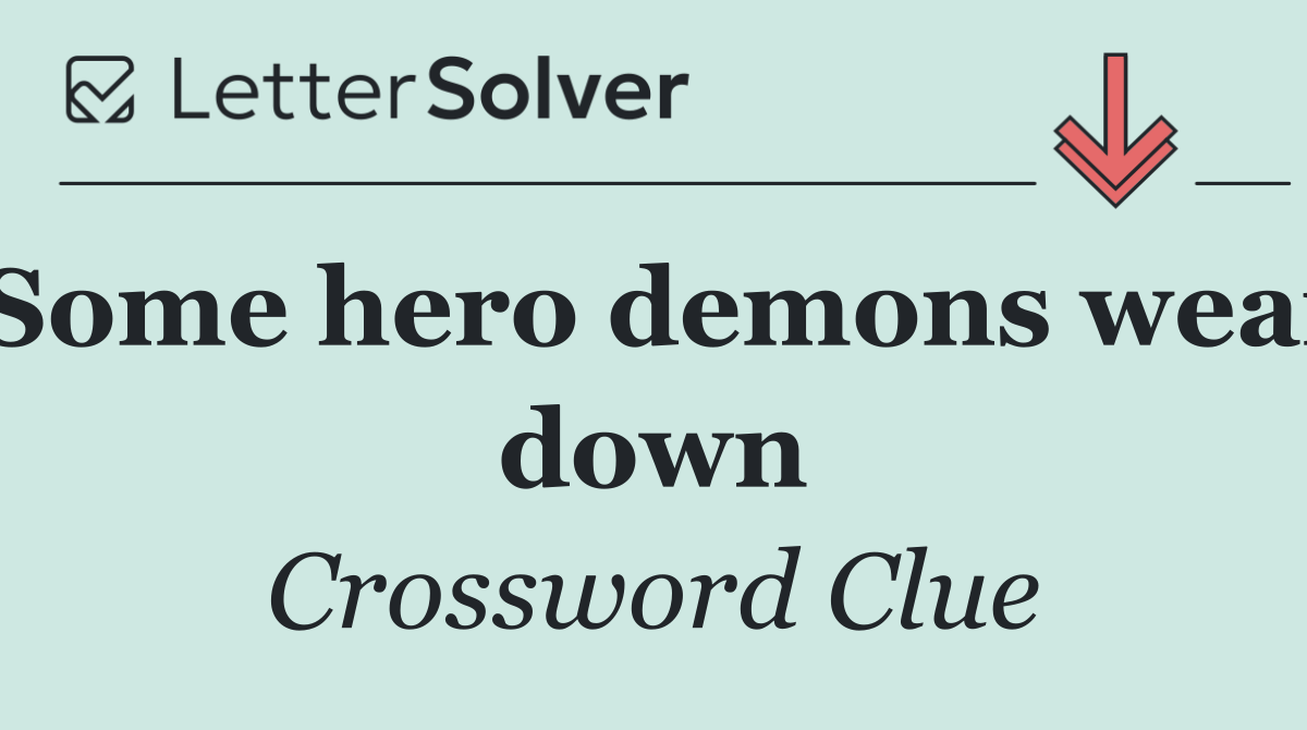 Some hero demons wear down