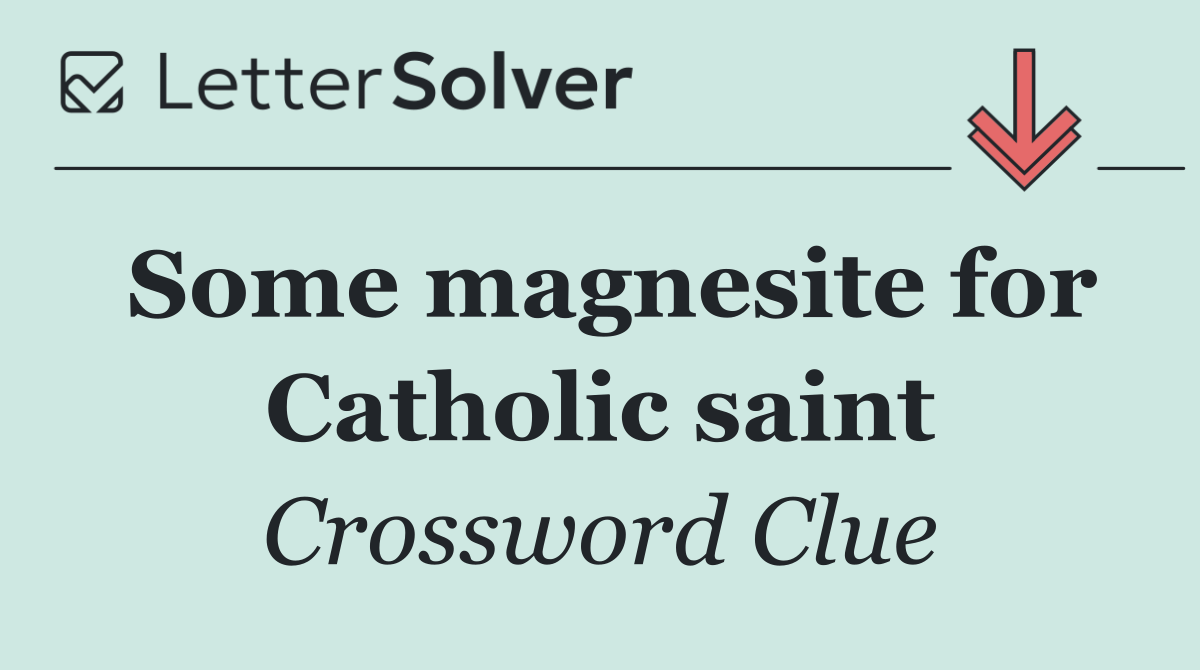 Some magnesite for Catholic saint