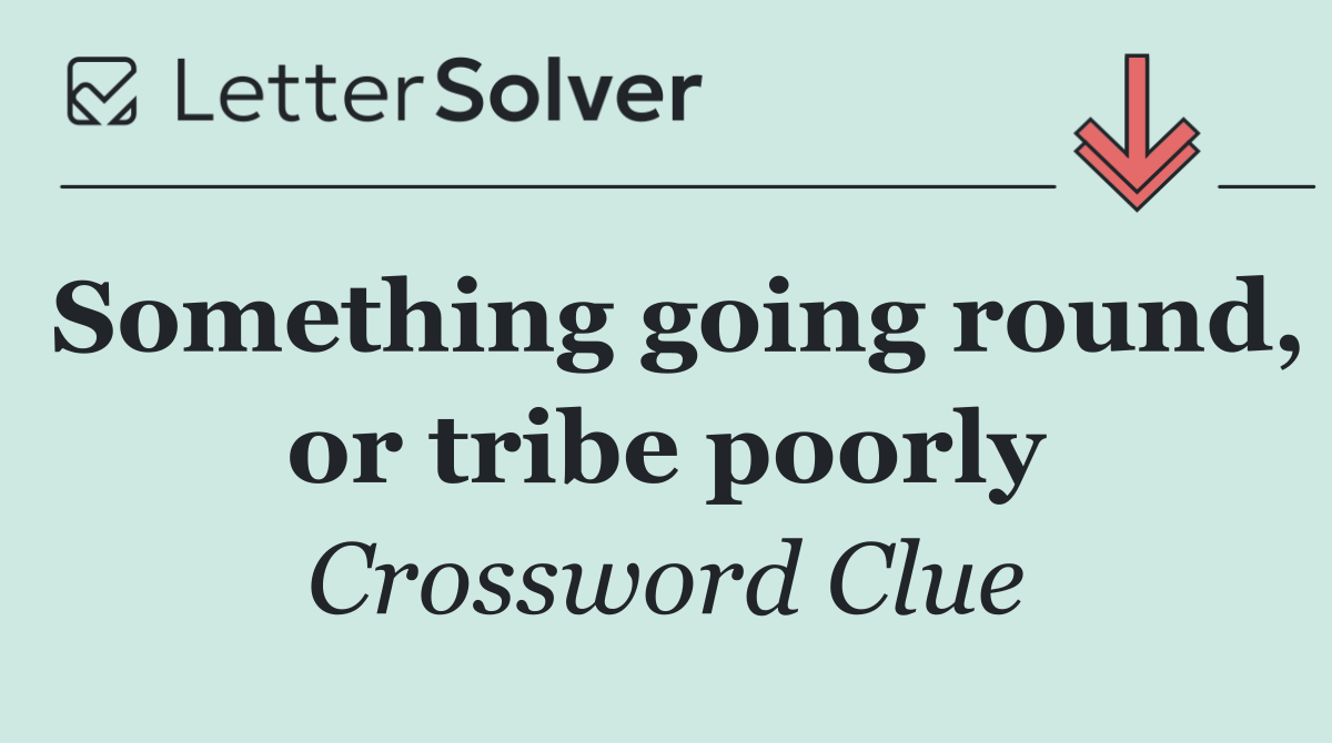 Something going round, or tribe poorly