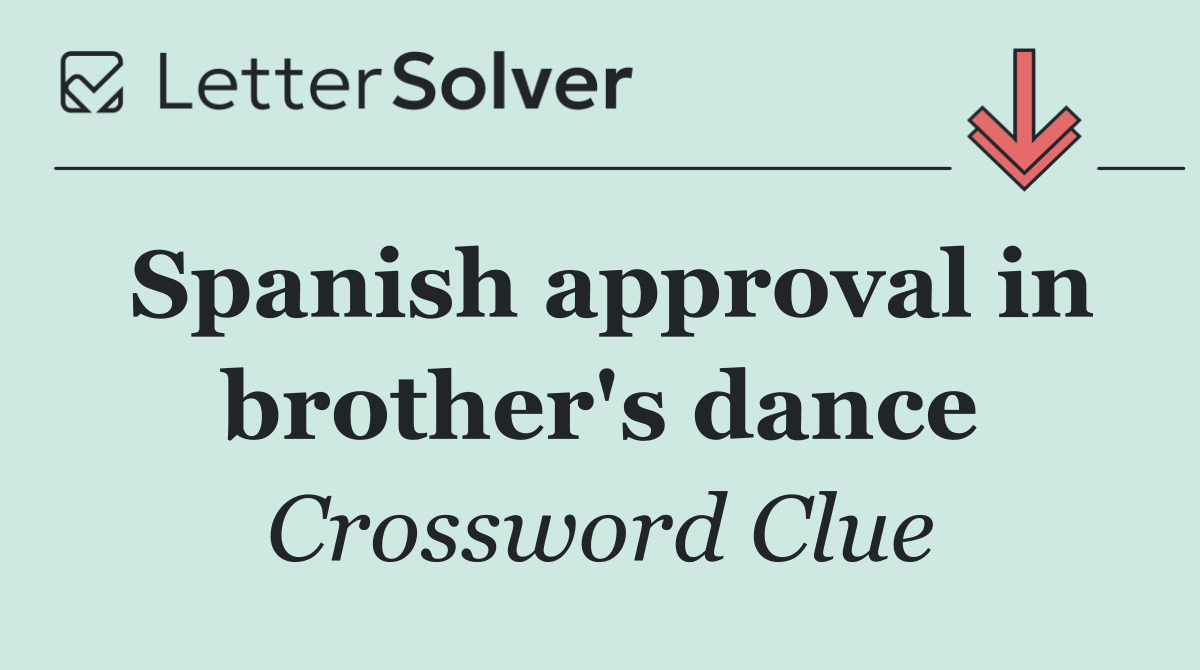 Spanish approval in brother's dance