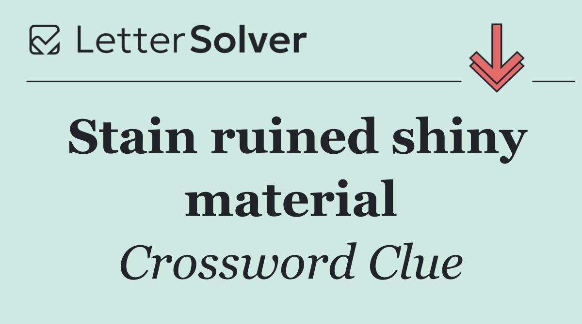 Stain ruined shiny material