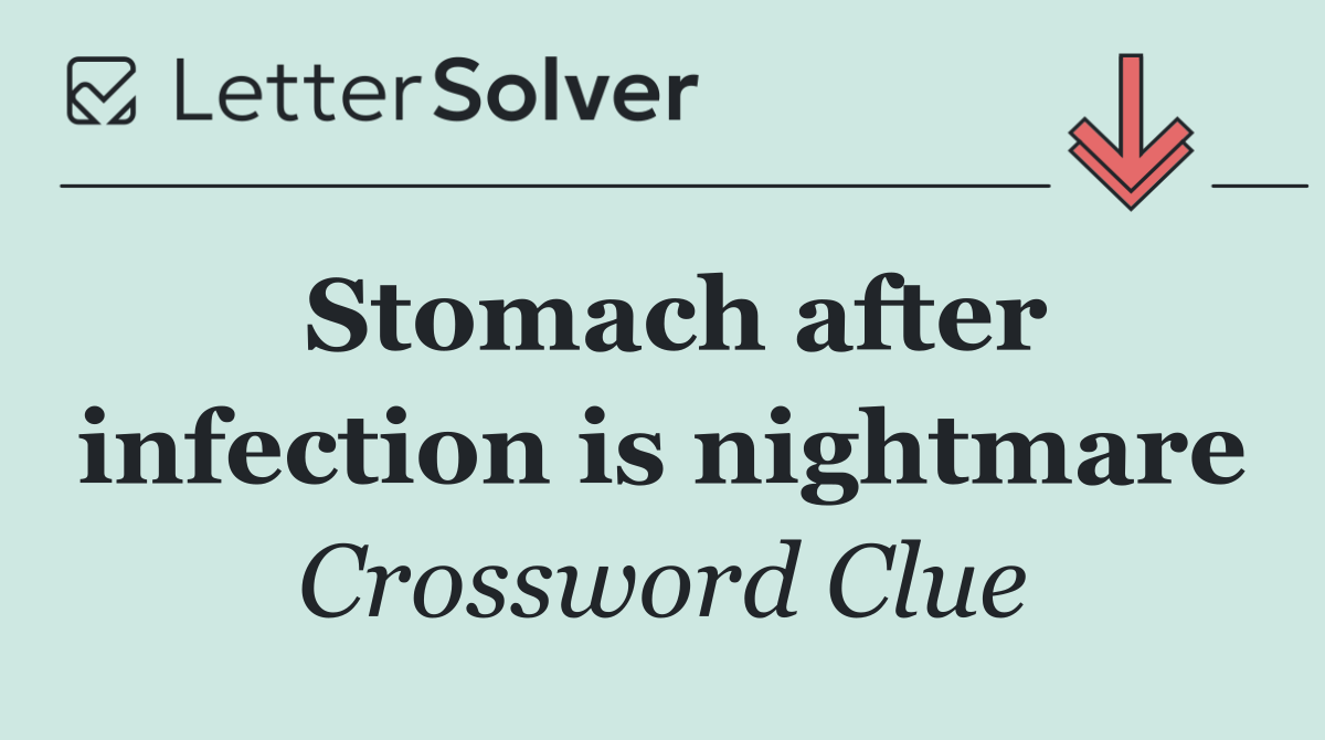 Stomach after infection is nightmare