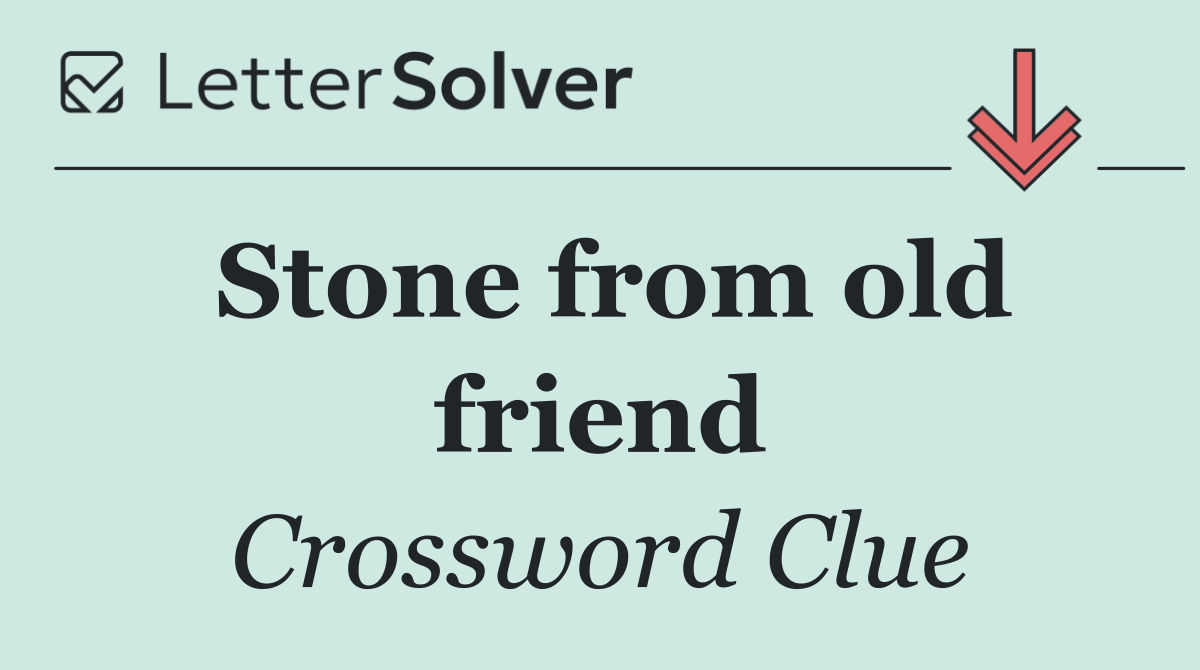 Stone from old friend