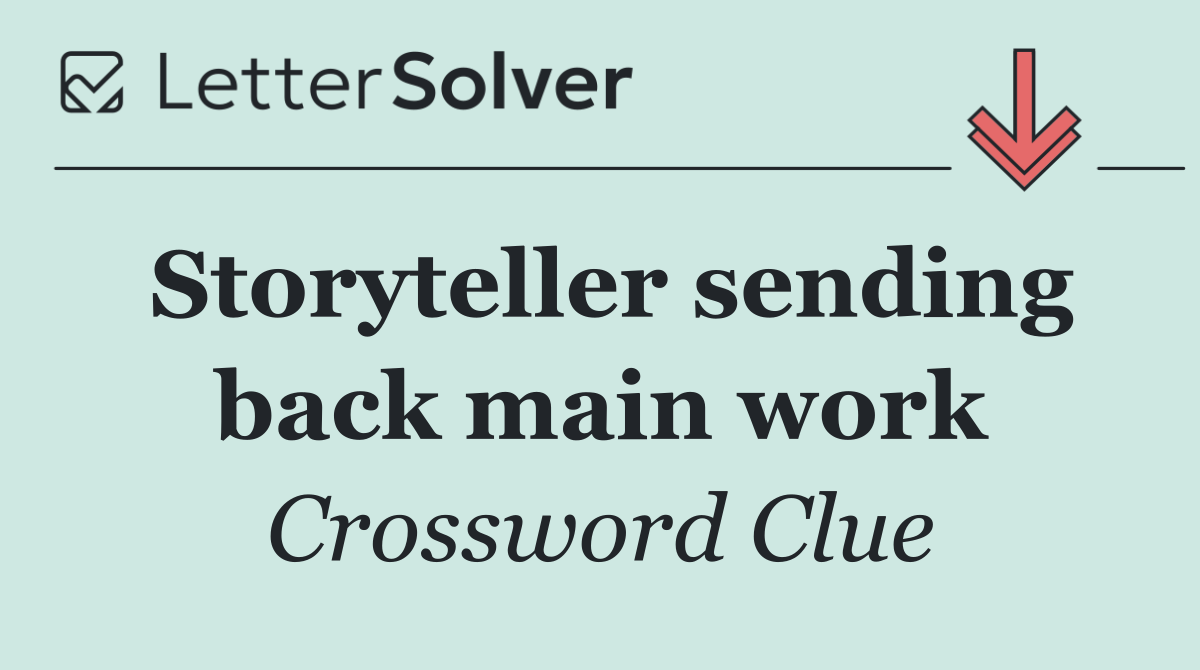 Storyteller sending back main work