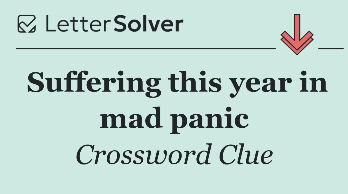 Suffering this year in mad panic