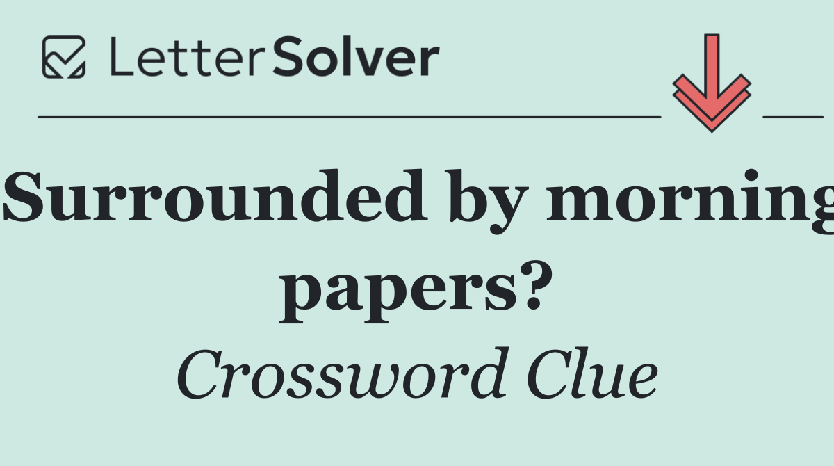 Surrounded by morning papers?