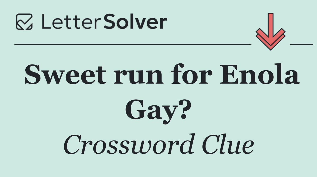 Sweet run for Enola Gay?