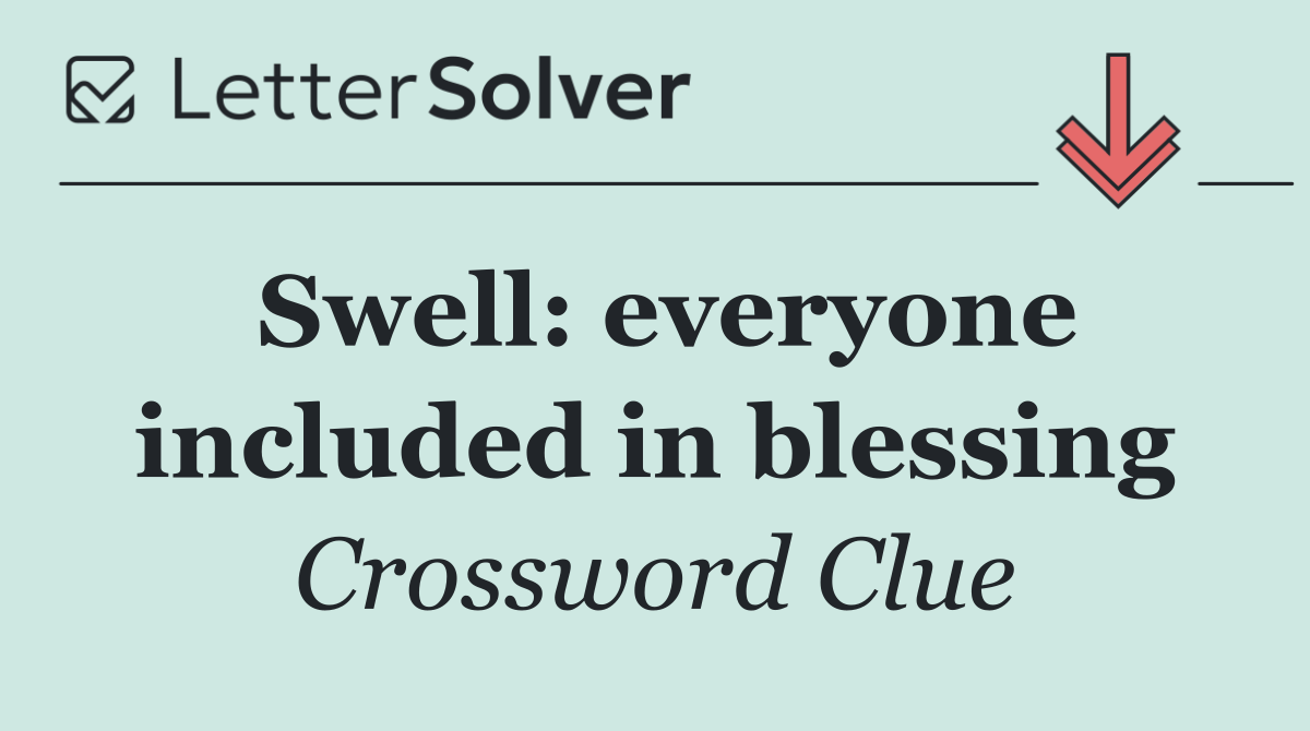 Swell: everyone included in blessing