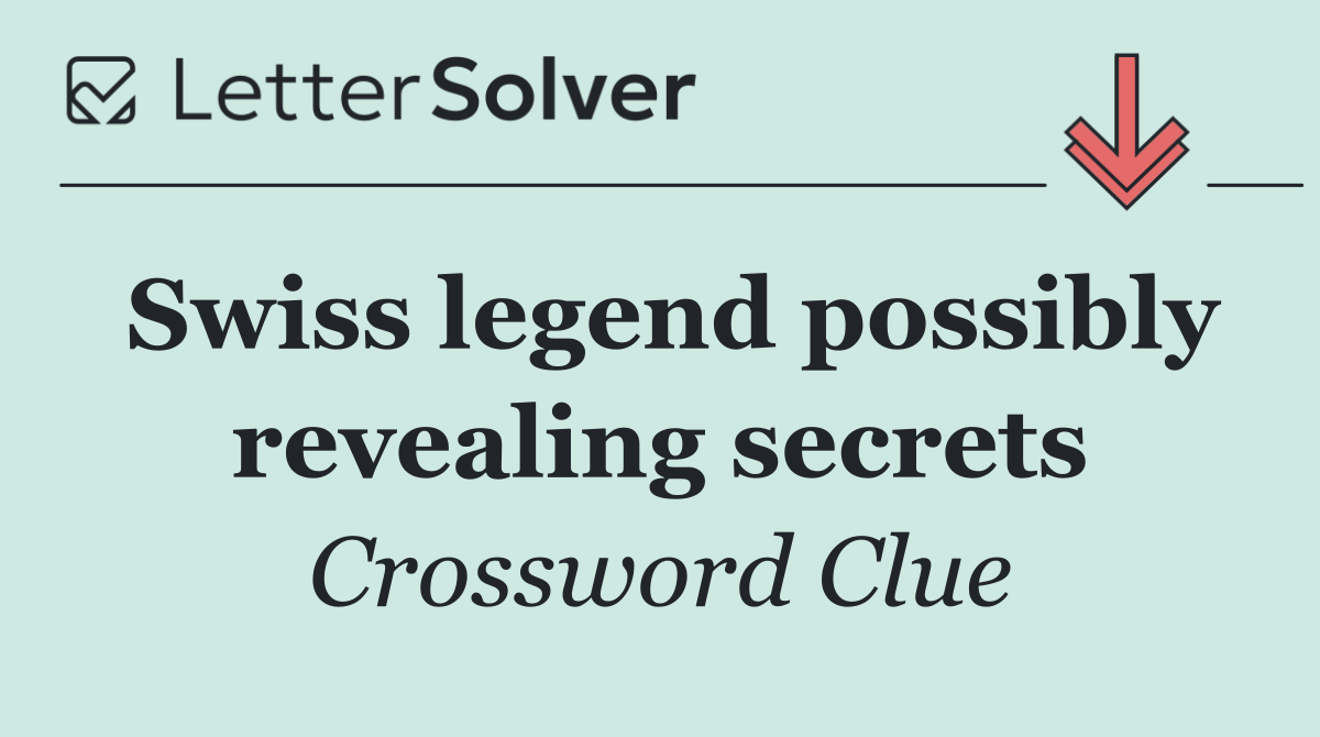 Swiss legend possibly revealing secrets