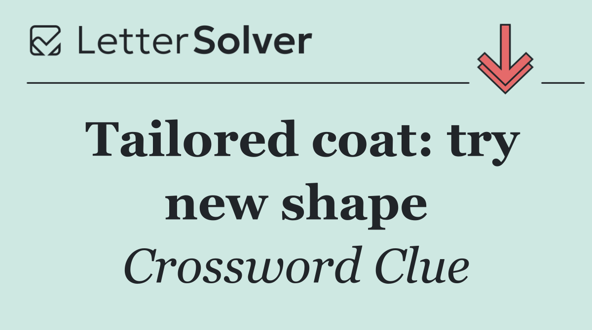 Tailored coat: try new shape