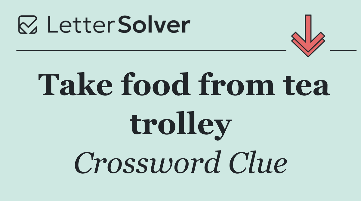 Take food from tea trolley