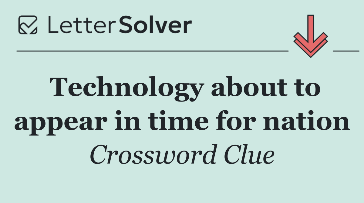 Technology about to appear in time for nation