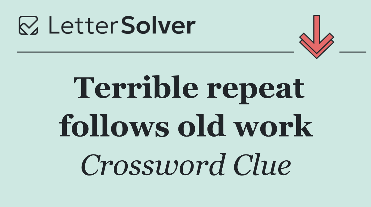 Terrible repeat follows old work
