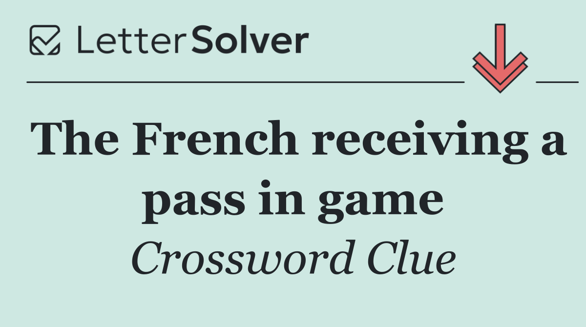 The French receiving a pass in game
