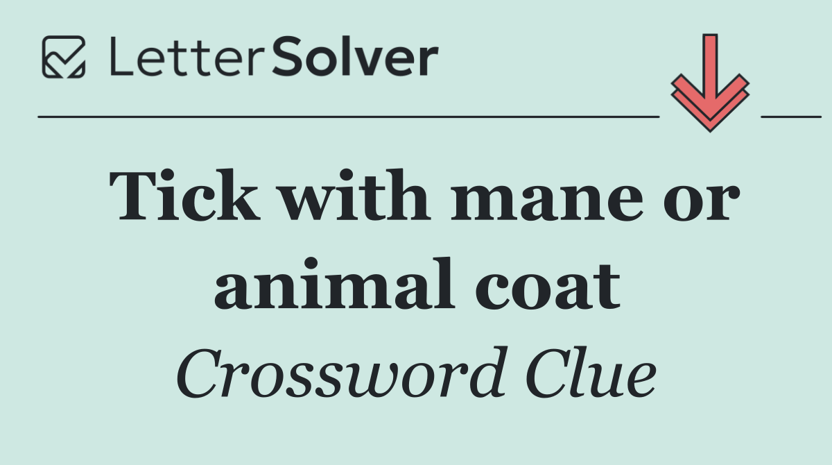 Tick with mane or animal coat