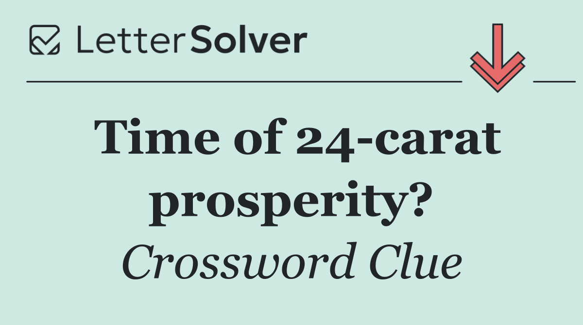 Time of 24 carat prosperity?