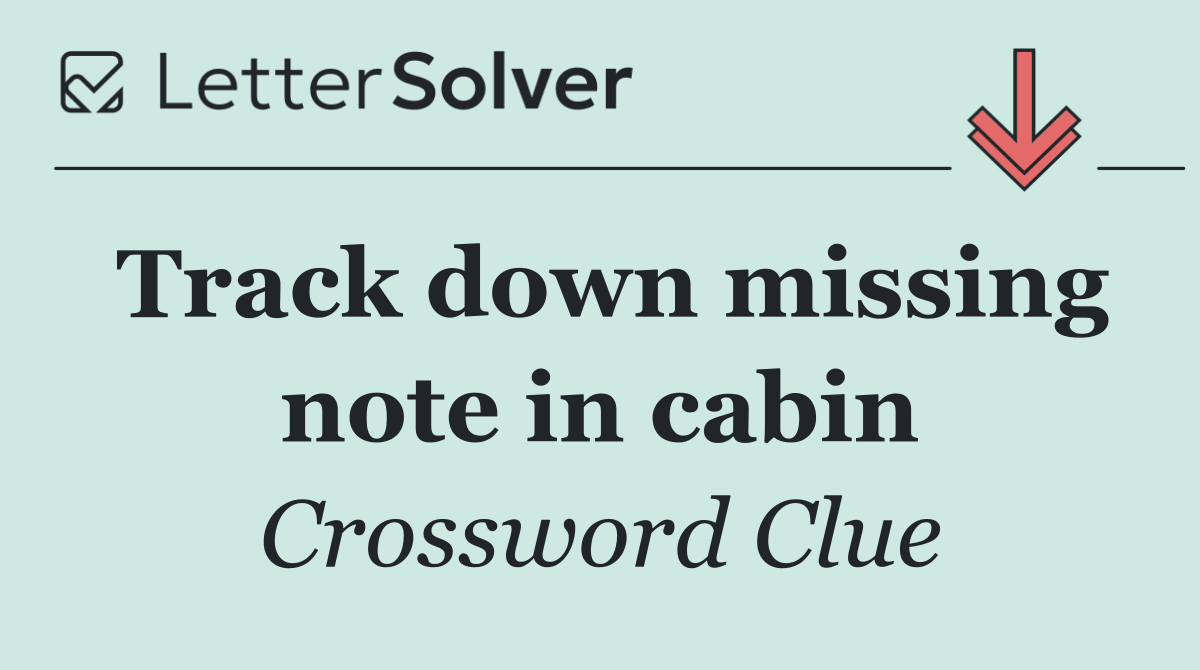 Track down missing note in cabin