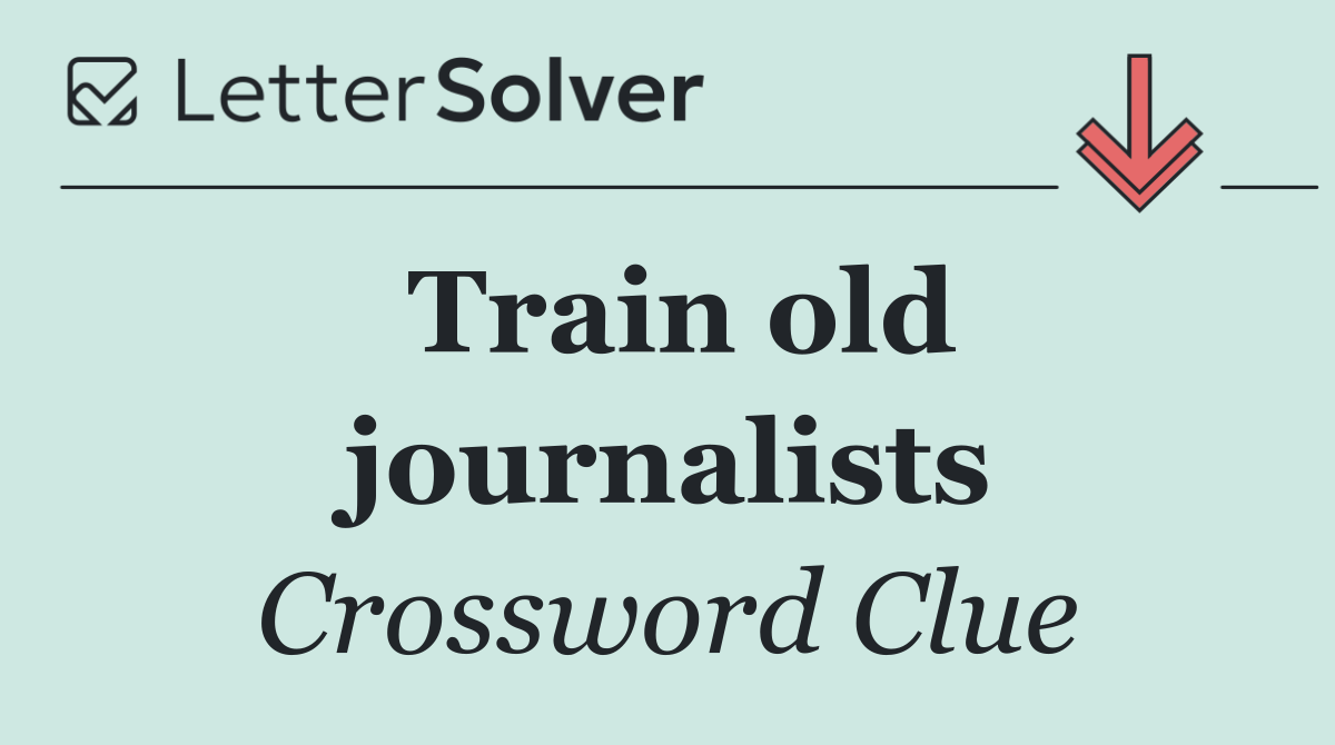 Train old journalists