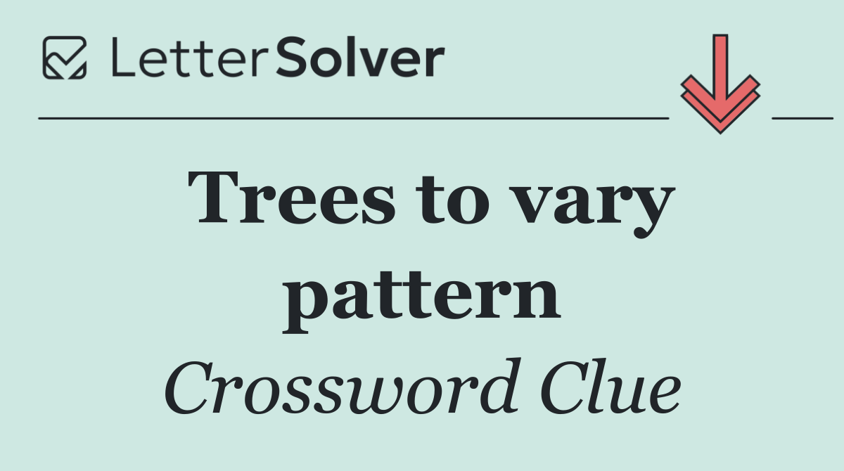 Trees to vary pattern