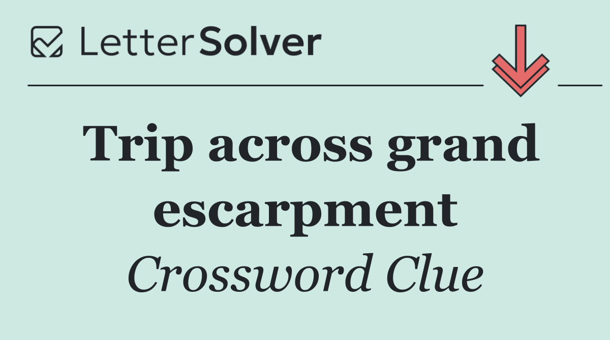 Trip across grand escarpment