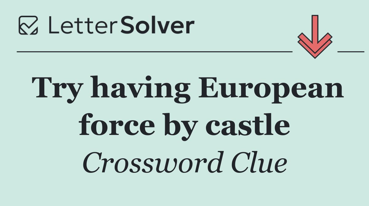 Try having European force by castle