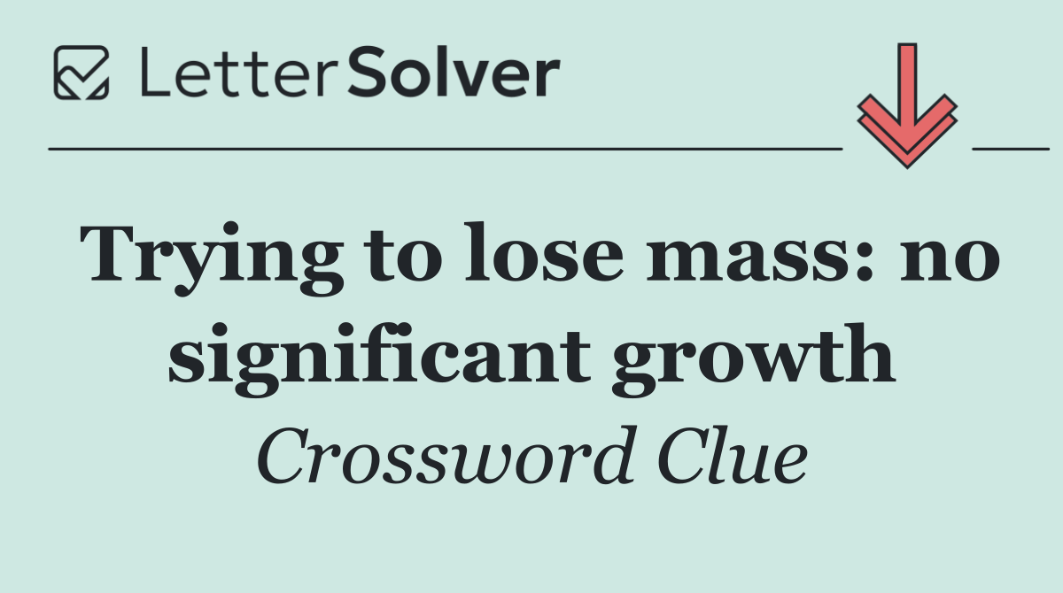 Trying to lose mass: no significant growth