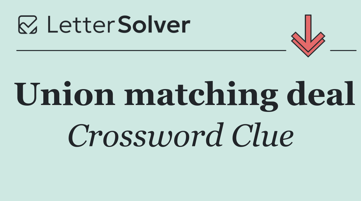 Union matching deal
