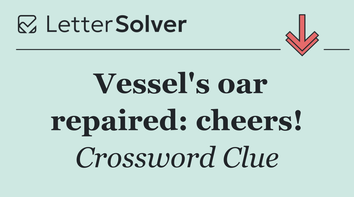 Vessel's oar repaired: cheers!