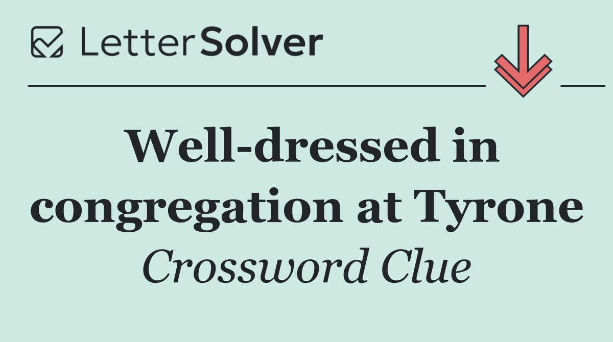 Well dressed in congregation at Tyrone