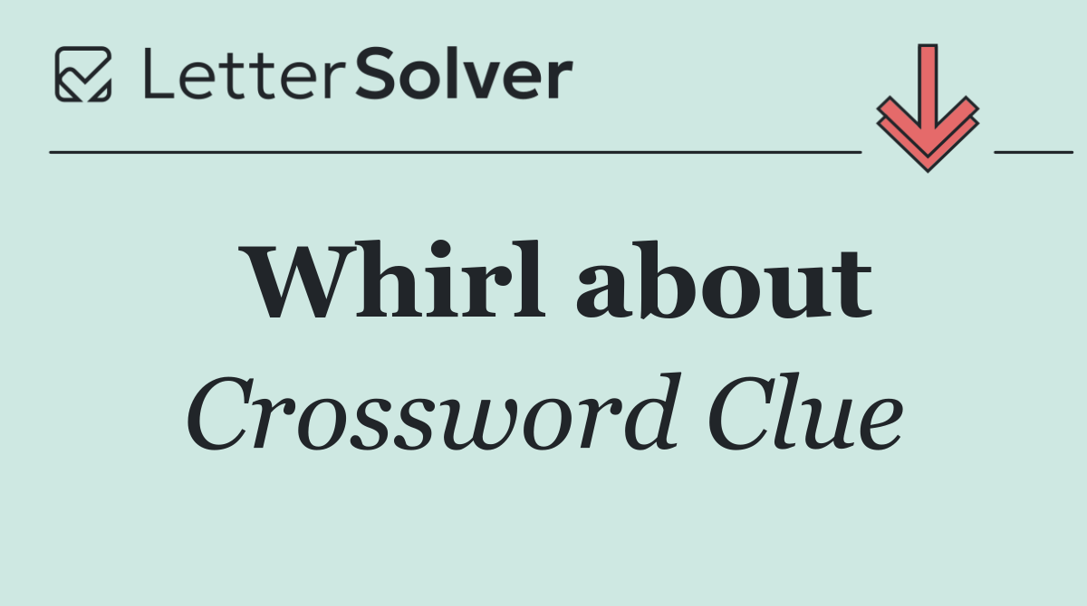 Whirl about