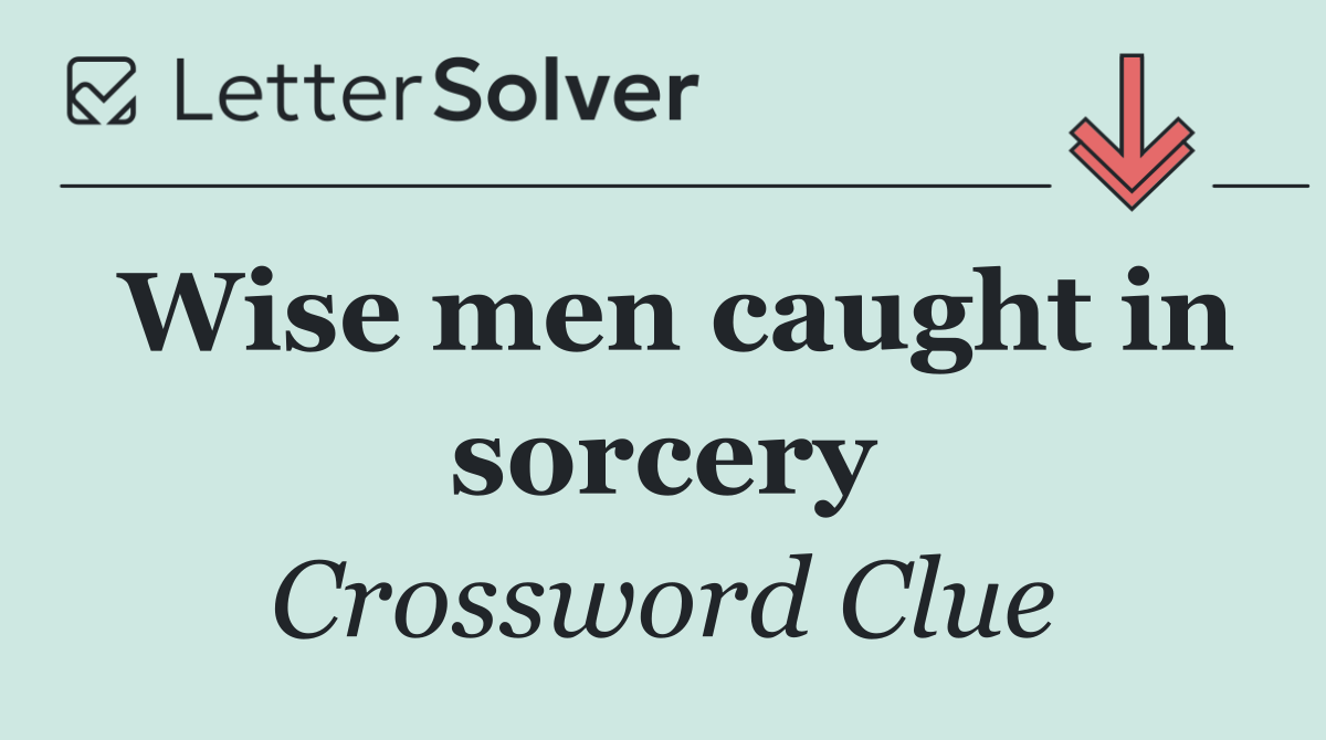 Wise men caught in sorcery