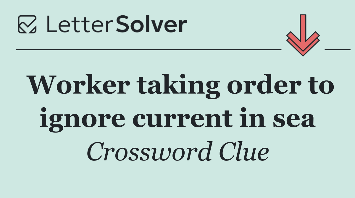 Worker taking order to ignore current in sea