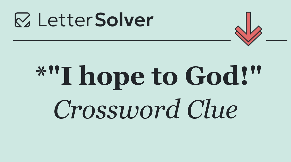 *"I hope to God!"
