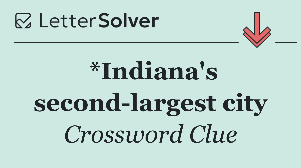 *Indiana's second largest city